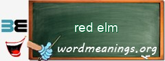 WordMeaning blackboard for red elm